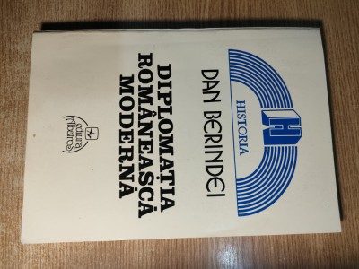 Dan Berindei -Diplomatia romaneasca moderna de la inceputuri (1821) pana la 1877 foto