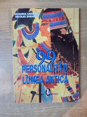 99 PERSONALITATI , LUMEA ANTICA , ED. a III a de IOHANNA SARAMBEI , NICOLAE SARAMBEI foto