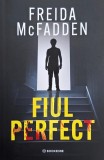 Freida McFadden - Fiul perfect, Roman, Carti Beletristica, Carti Noi, Stare Foarte Buna