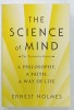 THE SCIENCE OF MIND , A PHILOSOPHY , A FAITH , A WAY OF LIFE by ERNEST HOLMES , 1988