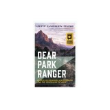 Dear Park Ranger: Essays on Manhood, Restlessness, and the Geography of Hope