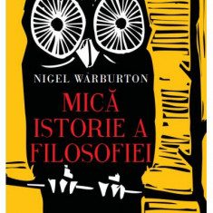 Mică istorie a filosofiei (Carte pentru toți) - Paperback brosat - Nigel Warburton - Litera