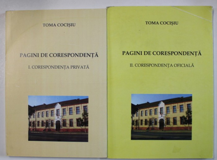 TOMA COCISIU , PAGINI DE CORESPONDENTA de MARCELA CIORTEA , VOLUMELE I - II , 2007 - 2008 , DEDICATIE *