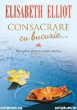 Consacrare cu bucurie - Editura Scriptum