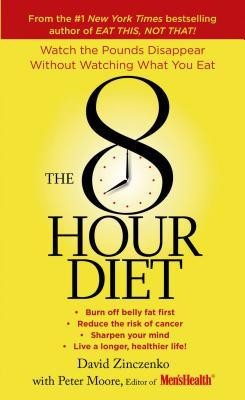 The 8-Hour Diet: Watch the Pounds Disappear Without Watching What You Eat! foto