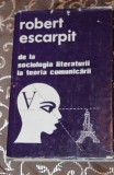 Robert Escarpit &ndash; De la sociologia literaturii la teoria comunicarii