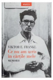 Ce nu am scris &icirc;n cărțile mele - Paperback brosat - Viktor E. Frankl - Litera