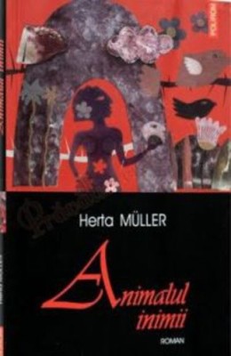 HERTA MULLER - ANIMALUL INIMII foto