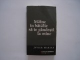 Maine in batalie sa te gandesti la mine - Javier Marias, 2009, Univers