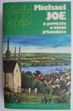 Cumpara ieftin Michael Joe. O poveste a vietii irlandeze &ndash; William Cotter Murray - Carte