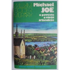 Michael Joe. O poveste a vietii irlandeze &ndash; William Cotter Murray
