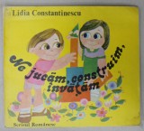 NE JUCAM , CONSTRUIM , INVATAM de LIDIA CONSTANTINESCU , ilustratia GEORGE CRACIUNOIU , 1986