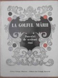 LA GOLFUL MARII. POVESTIRI DE SCRIITORI RUSI-COLECTIV-233267