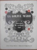 LA GOLFUL MARII. POVESTIRI DE SCRIITORI RUSI-COLECTIV