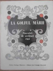 LA GOLFUL MARII. POVESTIRI DE SCRIITORI RUSI-COLECTIV foto