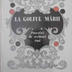 LA GOLFUL MARII. POVESTIRI DE SCRIITORI RUSI-COLECTIV