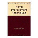 Carte in engleza: Home Improvement Techniques - Hobby, Carte straina, Noua