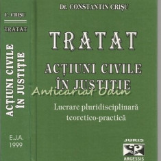 Tratat. Actiuni Civile In Justitie - Dr. Constantin Crisu