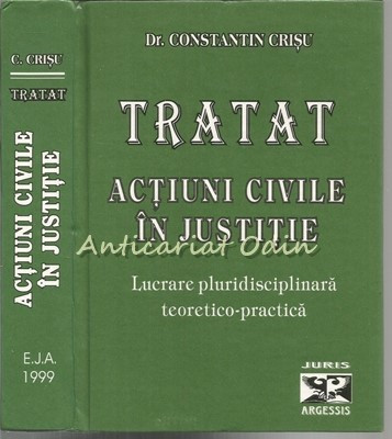 Tratat. Actiuni Civile In Justitie - Dr. Constantin Crisu
