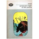 Federico Garcia Lorca - Romancero tigan si alte poeme - 108885