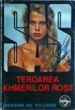 Gerard de Villiers - Teroarea Khmerilor Rosii, Editura SAS, 1998, Politist, Spionaj, Limba Romana, Stare Buna