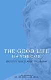 The Good Life Handbook: Epictetus&#039; Stoic Classic Enchiridion