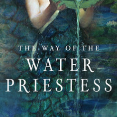 The Way of the Water Priestess: Entering the World of Water Magic