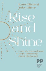 Rise and Shine. Cum sa-ti transformi viata, dimineata dupa dimineata - Trei