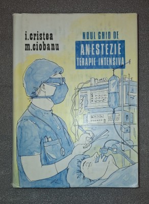 I. Cristea - Noul ghid de anestezie terapie-intensiva foto