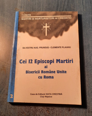 Cei 12 episcopi martiri al Bisericii romabe unite cu Roma Silcestru Prundus foto