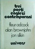 Cumpara ieftin Trei poeti englezi contemporani. Fleur Adcock, Alan Brownjohn, Jon Silkin