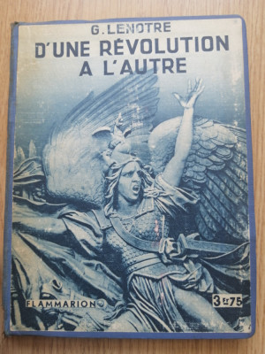 G. LENOTRE - D&amp;#039;UNE REVOLUTION A L&amp;#039;AUTRE - FLAMMARION : 1932 foto