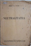 Neutralitatea - Mihai C. I. Vlad, Carte Istorie, Anticariat (Sublinieri, Coperta Uzata)