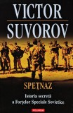 Cumpara ieftin Spetnaz. Istoria secreta a Fortelor Speciale Sovietice - 2011 - Victor Suvorov (BA2)