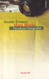 Paradoxul fotografiei - Annie Ernaux, Marc Marie, Pandora-M, Beletristica, Romana, 2006, Brosata