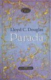 Parada - Lloyd C. Douglas, Editura Bookstory 2023, Roman, Coperta Necartonata