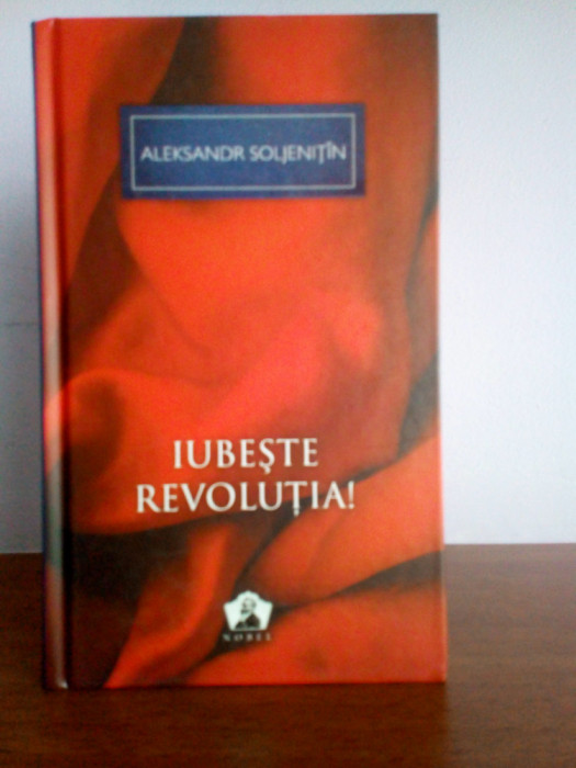 Aleksandr Soljenitin &ndash; Iubeste revolutia
