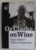 Oz Clarke on Wine: Your Global Wine Companion, 2021, Academie du Vin Library, 487 pagini, Coperta Brosata, Carte de bucate