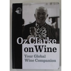 OZ CLARKE ON WINE , YOUR GLOBAL WINE COMPANION , 2021
