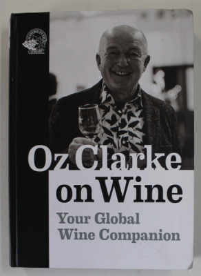OZ CLARKE ON WINE , YOUR GLOBAL WINE COMPANION , 2021 foto