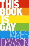 This Book is Gay | Juno Dawson, Hot Key Books