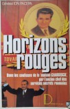 Horizons Rouges - Ion Pacepa, Presses de la Cite, Franceza, 1987. Carte Istorie