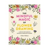 The mindful magic of flower drawing: a step-by-step guide to drawing &amp; doodling flowers