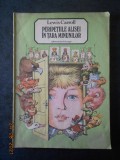 LEWIS CARROLL - PERIPETIILE ALIESEI IN TARA MINUNILOR 1987, format mare de atlas