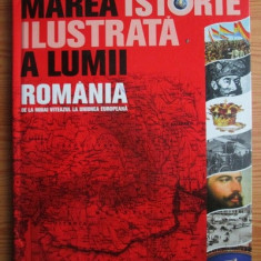 Teodora Stanescu Stanciu - Marea istorie ilustrata a lumii in 7 volume. Romania. Volumul 2: De la Mihai Viteazul la Uniunea Europeana