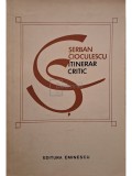 Serban Cioculescu - Itinerar critic, vol. 1 (Editia: 1973)