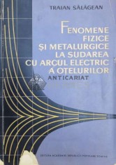Fenomene fizice si metalurgice la sudarea cu arcul electric a otelurilor - 1963 - Traian Salagean (@A103)