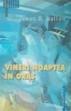 VINERI NOAPTEA IN ORAS - JAMES R. WALLEN, Humanitas