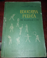 EDUCATIA FIZICA in Clasele I - IV - Nicolaescu Elena - Editura Didactica, 1956 foto