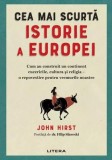 Cea mai scurtă istorie a Europei - Paperback brosat - John Hirst - Litera